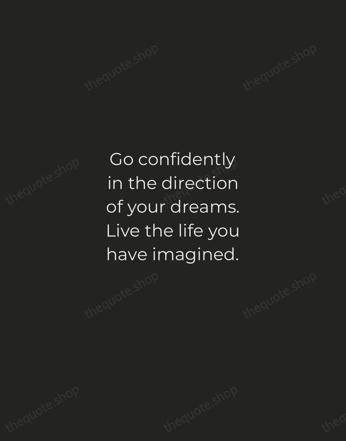 Go confidently in the direction of your dreams. Live the life you… — Henry David Thoreau — Tracked Caps Unsigned