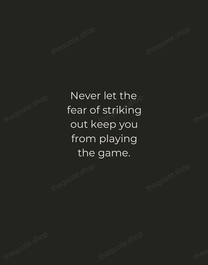 Never let the fear of striking out keep you from playing the… — Babe Ruth — Tracked Caps Unsigned