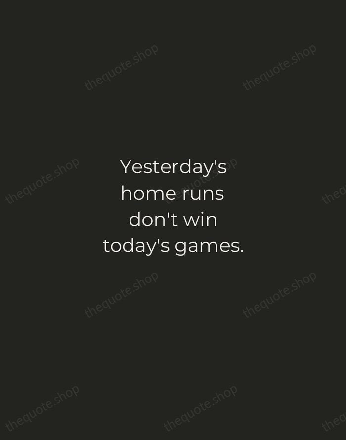 Yesterday's home runs don't win today's games. — Babe Ruth — Tracked Caps Unsigned