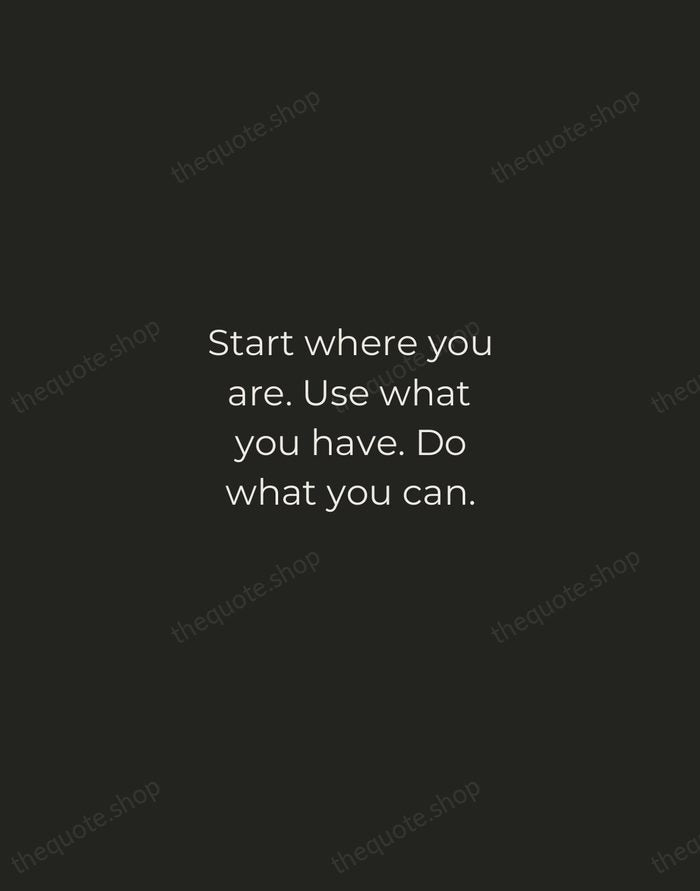 Start where you are. Use what you have. Do what you can. — Arthur Ashe — Tracked Caps Unsigned