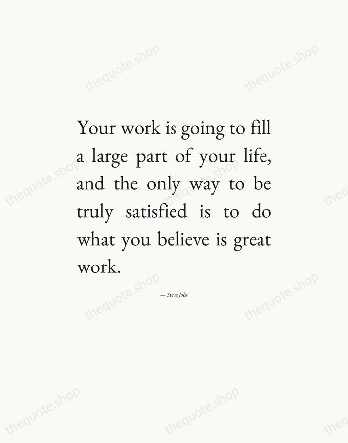 Your work is going to fill a large part of your life… — Steve Jobs — Editorial Justified
