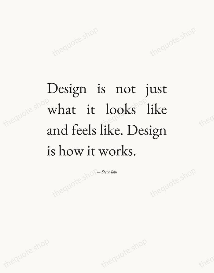 Design is not just what it looks like and feels like. Design… — Steve Jobs — Editorial Justified