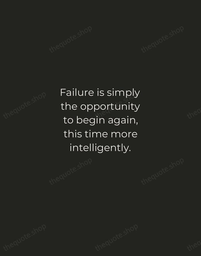 Failure is simply the opportunity to begin again, this time more intelligently. — Henry Ford — Tracked Caps Unsigned