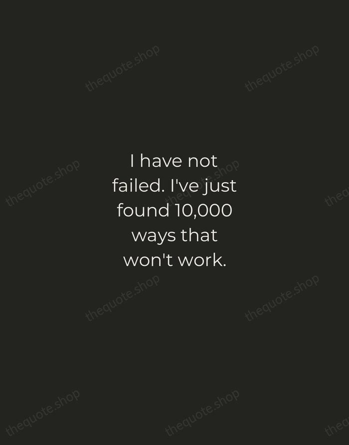 I have not failed. I've just found 10,000 ways that won't work. — Thomas Edison — Tracked Caps Unsigned