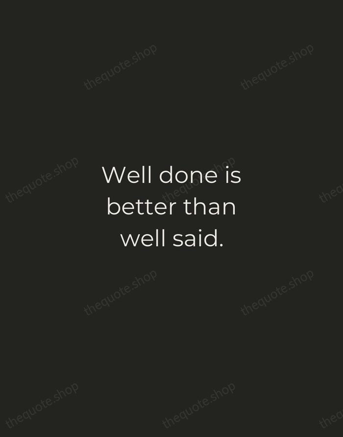 Well done is better than well said. — Benjamin Franklin — Tracked Caps Unsigned