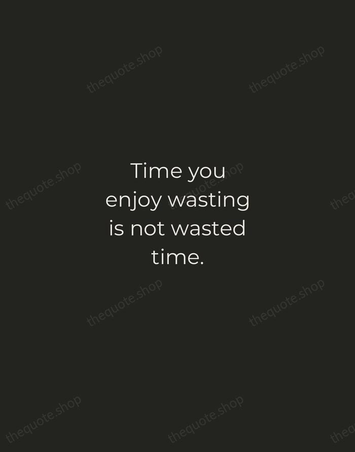 Time you enjoy wasting is not wasted time. — John Lennon — Tracked Caps Unsigned