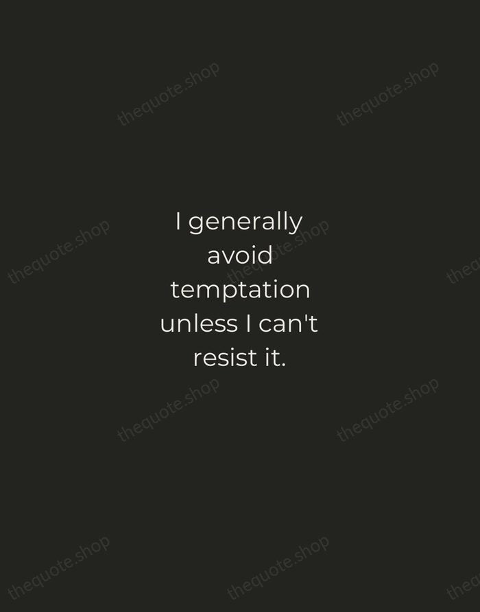 I generally avoid temptation unless I can't resist it. — Mae West — Tracked Caps Unsigned