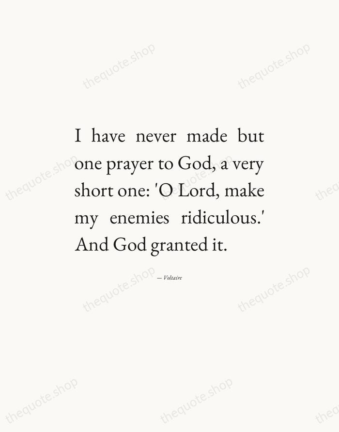 I have never made but one prayer to God, a very short… — Voltaire — Editorial Justified