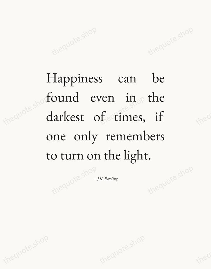 Happiness can be found even in the darkest of times, if one… — J.K. Rowling — Editorial Justified