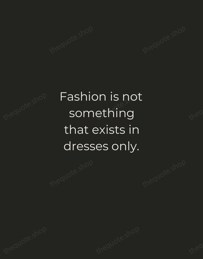 Fashion is not something that exists in dresses only. — Anna Wintour — Tracked Caps Unsigned