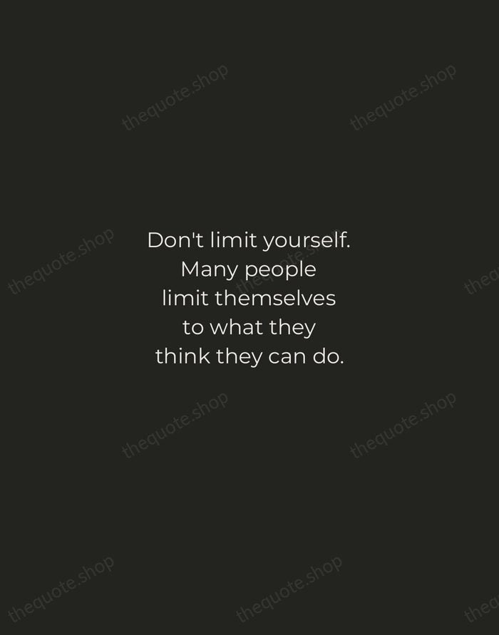 Don't limit yourself. Many people limit themselves to what they think they… — Mary Kay Ash — Tracked Caps Unsigned