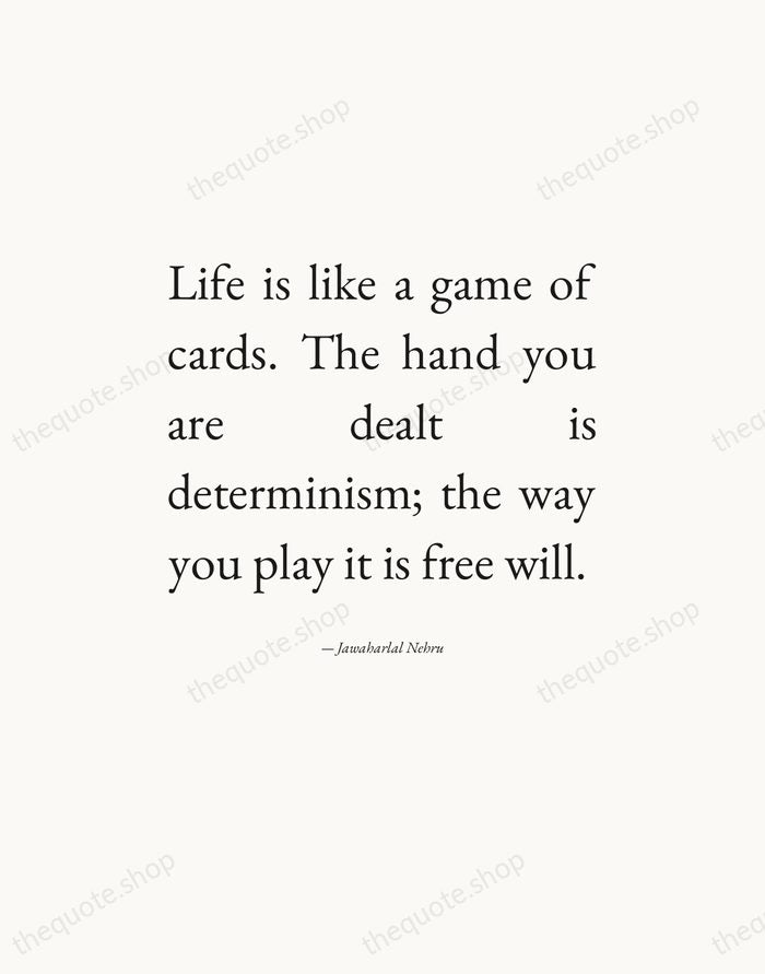 Life is like a game of cards. The hand you are dealt… — Jawaharlal Nehru — Editorial Justified