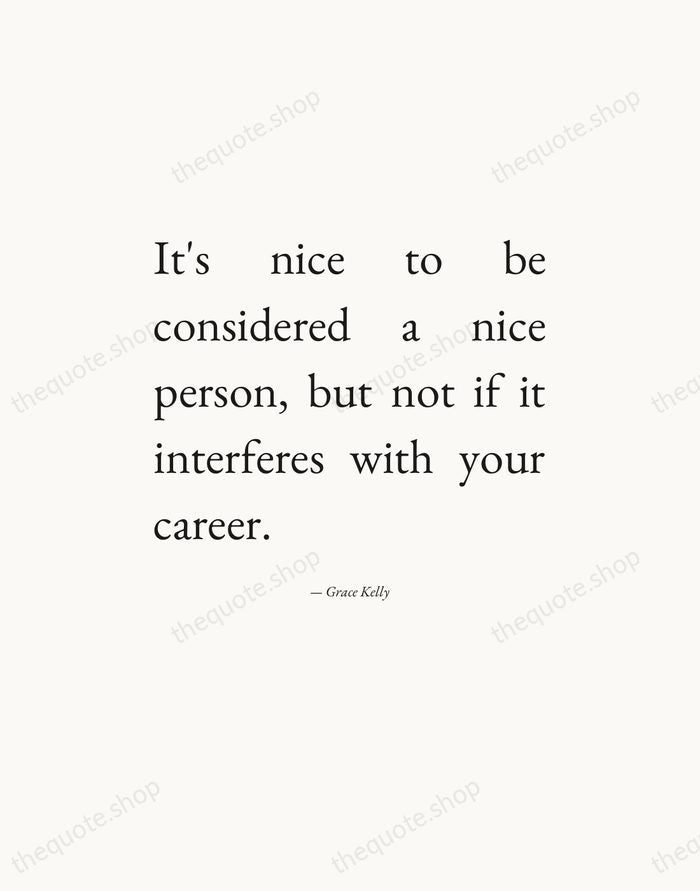 It's nice to be considered a nice person, but not if it… — Grace Kelly — Editorial Justified