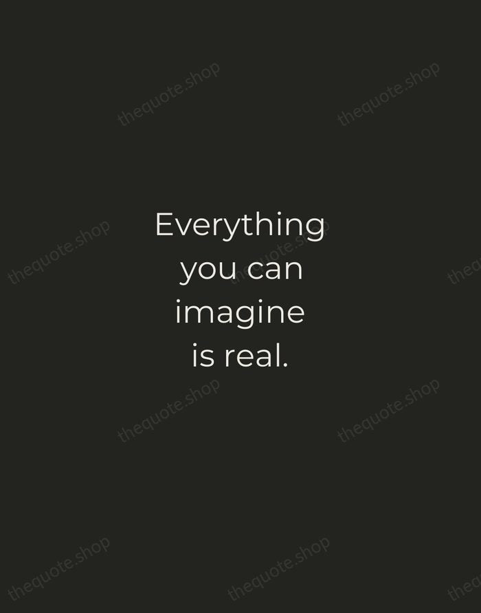 Everything you can imagine is real. — Pablo Picasso — Tracked Caps Unsigned