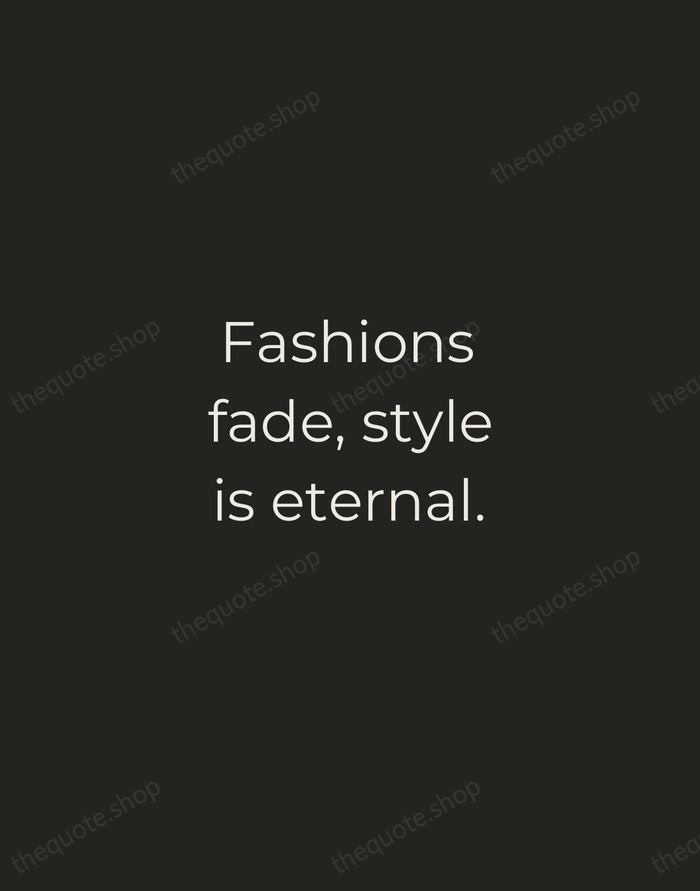 Fashions fade, style is eternal. — Yves Saint Laurent — Tracked Caps Unsigned