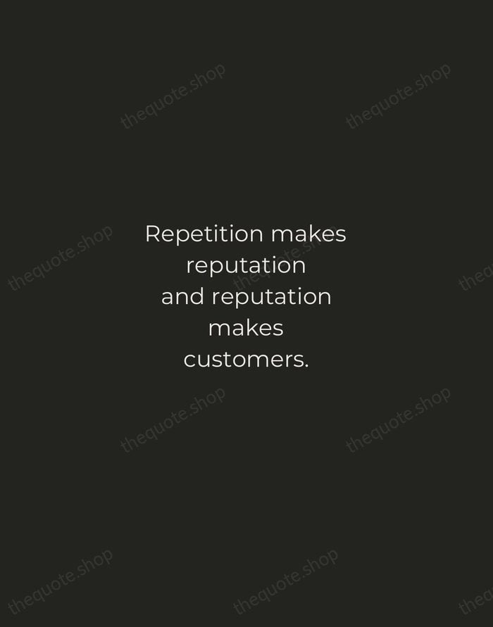 Repetition makes reputation and reputation makes customers. — Estée Lauder — Tracked Caps Unsigned