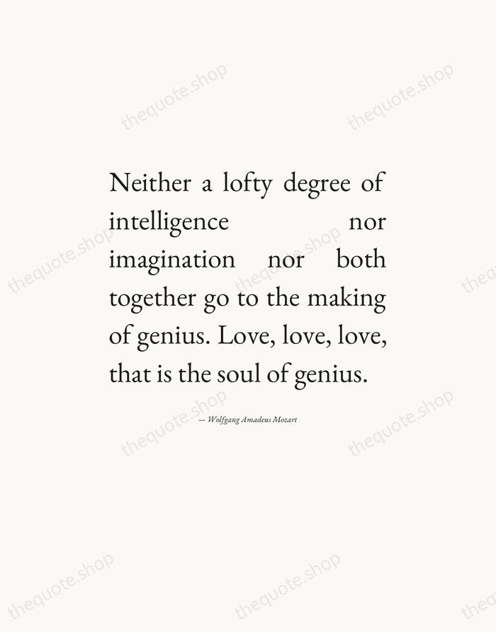 Neither a lofty degree of intelligence nor imagination nor both together go… — Wolfgang Amadeus Mozart — Editorial Justified