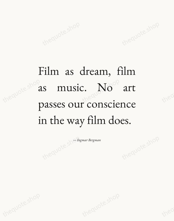Film as dream, film as music. No art passes our conscience in… — Ingmar Bergman — Editorial Justified