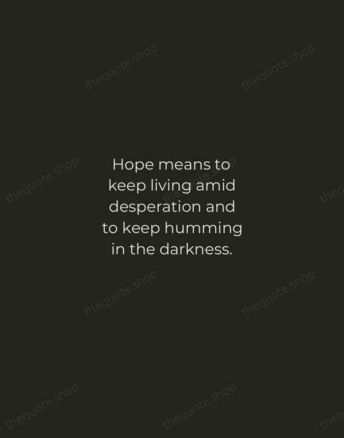 Hope means to keep living amid desperation and to keep humming in… — Henri Nouwen — Tracked Caps Unsigned
