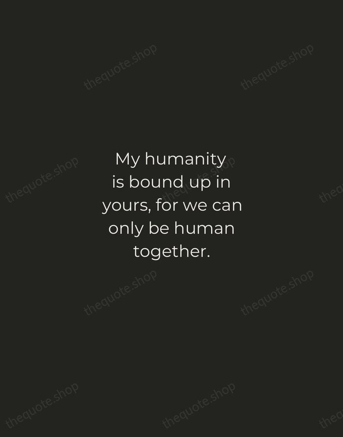 My humanity is bound up in yours, for we can only be… — Desmond Tutu — Tracked Caps Unsigned