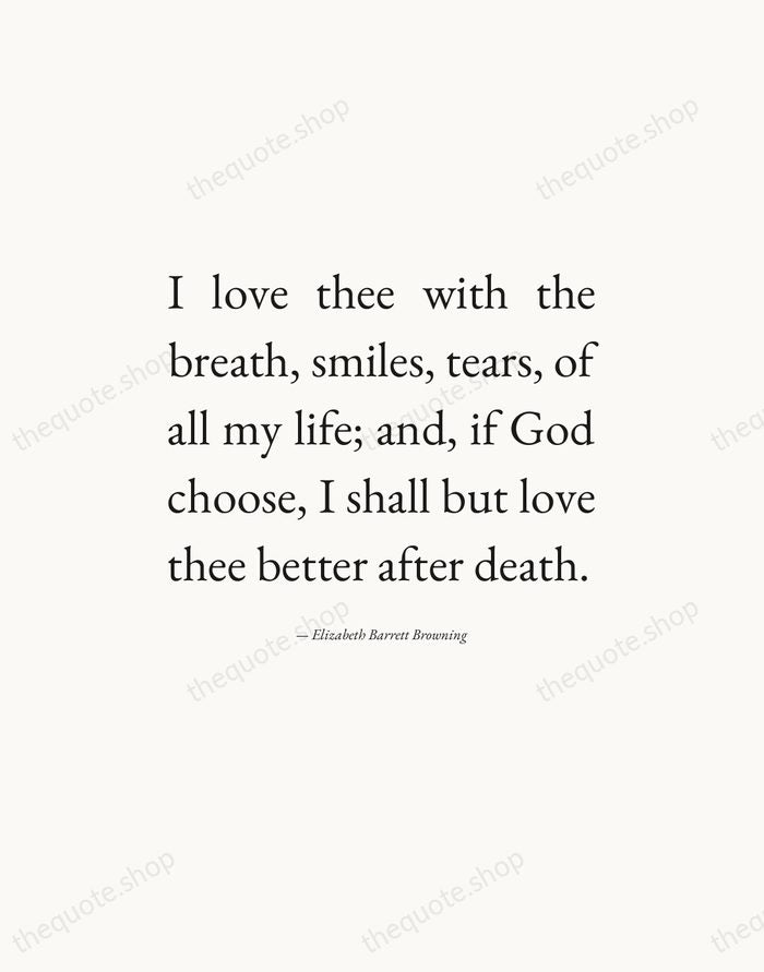 I love thee with the breath, smiles, tears, of all my life… — Elizabeth Barrett Browning — Editorial Justified