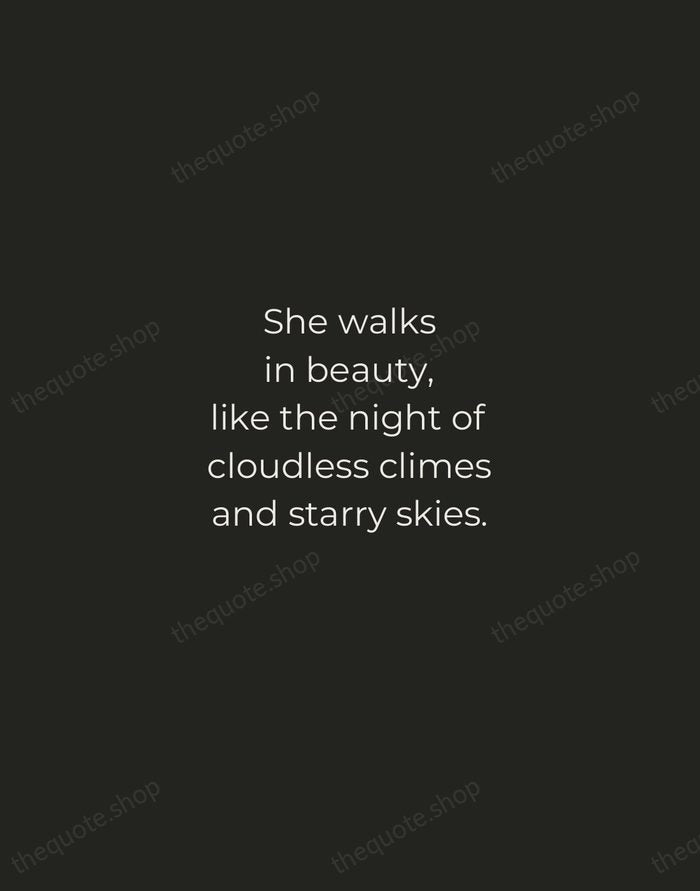 She walks in beauty, like the night of cloudless climes and starry… — Lord Byron — Tracked Caps Unsigned