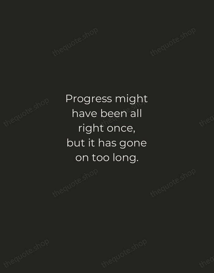 Progress might have been all right once, but it has gone on… — Ogden Nash — Tracked Caps Unsigned