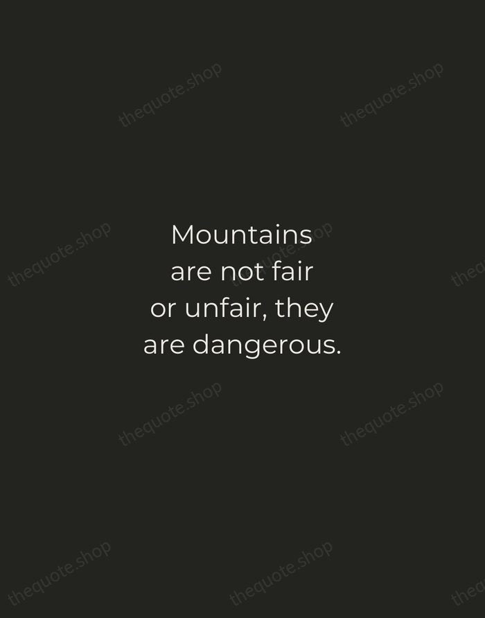 Mountains are not fair or unfair, they are dangerous. — Reinhold Messner — Tracked Caps Unsigned