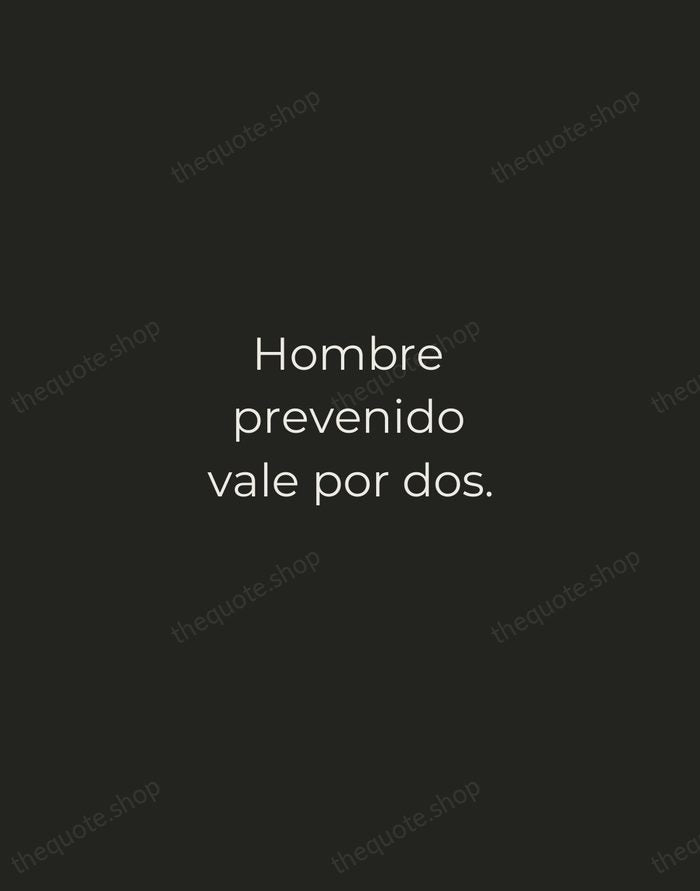 Hombre prevenido vale por dos. — Spanish Proverb — Tracked Caps Unsigned