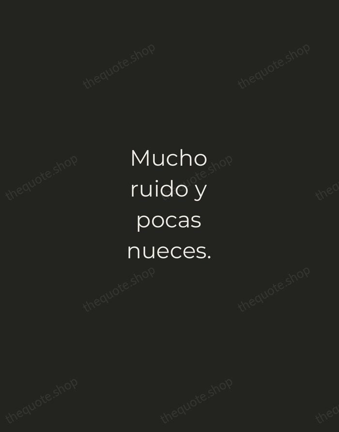 Mucho ruido y pocas nueces. — Spanish Proverb — Tracked Caps Unsigned