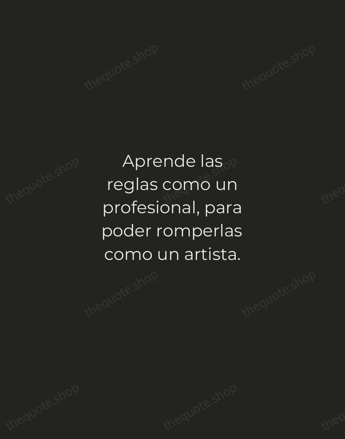 Aprende las reglas como un profesional, para poder romperlas como un artista. — Pablo Picasso — Tracked Caps Unsigned