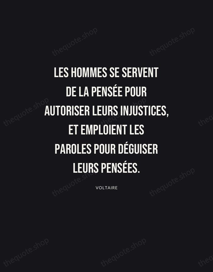 Les hommes se servent de la pensée pour autoriser leurs injustices, et… — Voltaire | Printable Wall Art — Poster Condensed