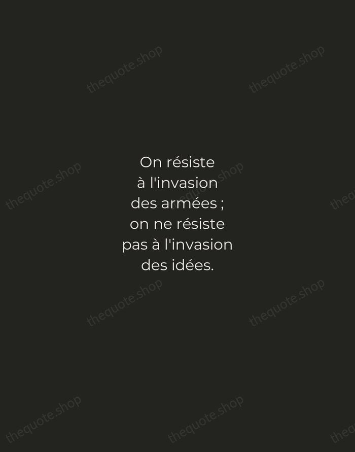 On résiste à l'invasion des armées ; on ne résiste pas à… — Victor Hugo — Tracked Caps Unsigned