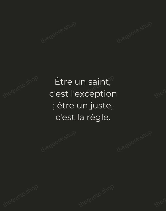 Être un saint, c'est l'exception ; être un juste, c'est la règle. — Victor Hugo — Tracked Caps Unsigned