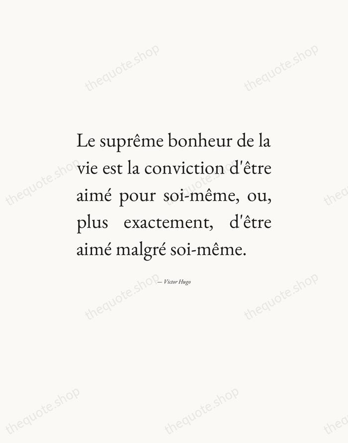Le suprême bonheur de la vie est la conviction d'être aimé pour… — Victor Hugo — Editorial Justified