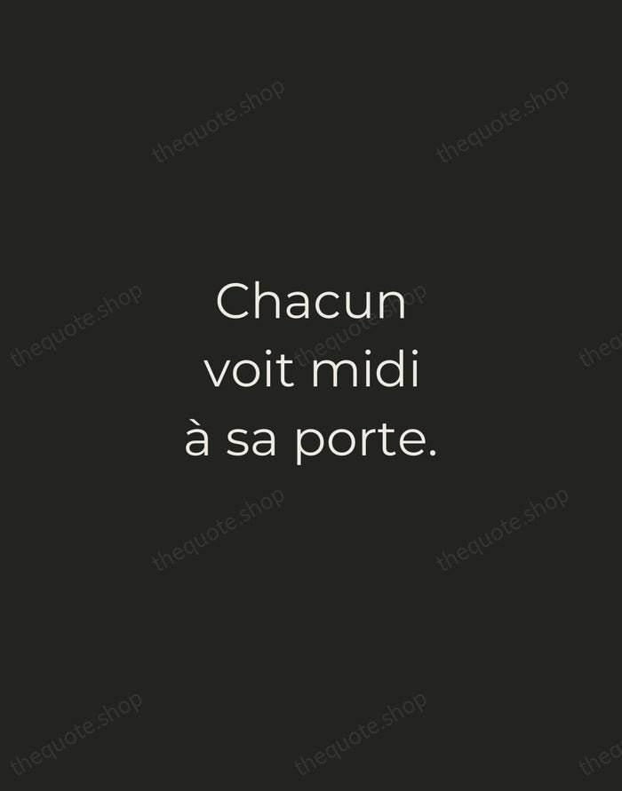 Chacun voit midi à sa porte. — French Proverb — Tracked Caps Unsigned