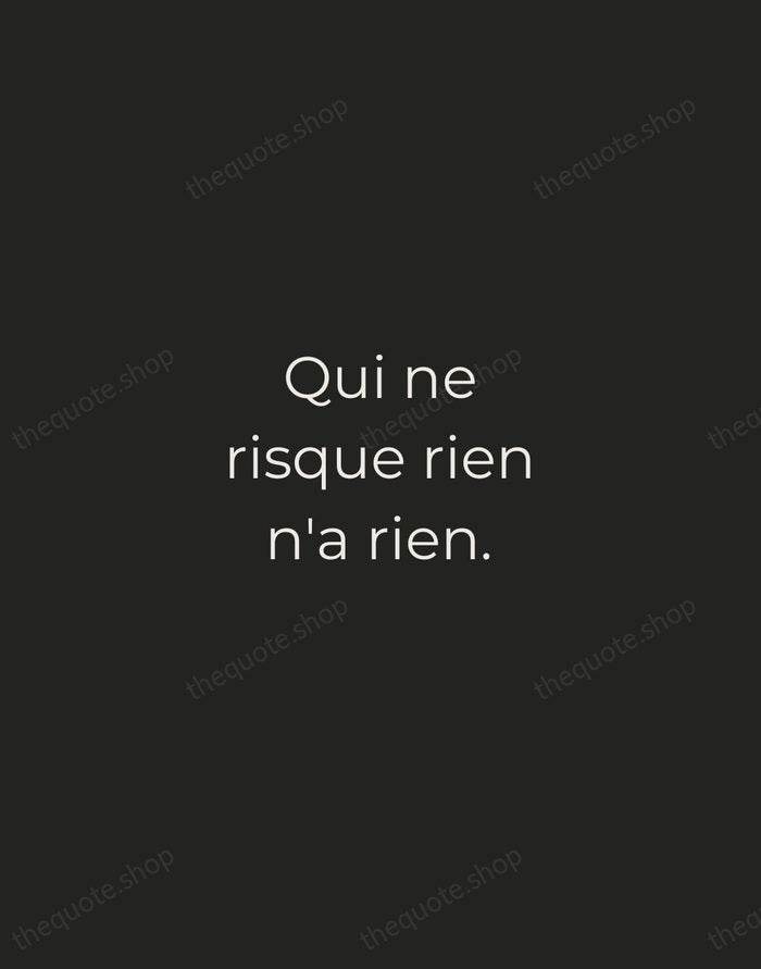 Qui ne risque rien n'a rien. — French Proverb — Tracked Caps Unsigned