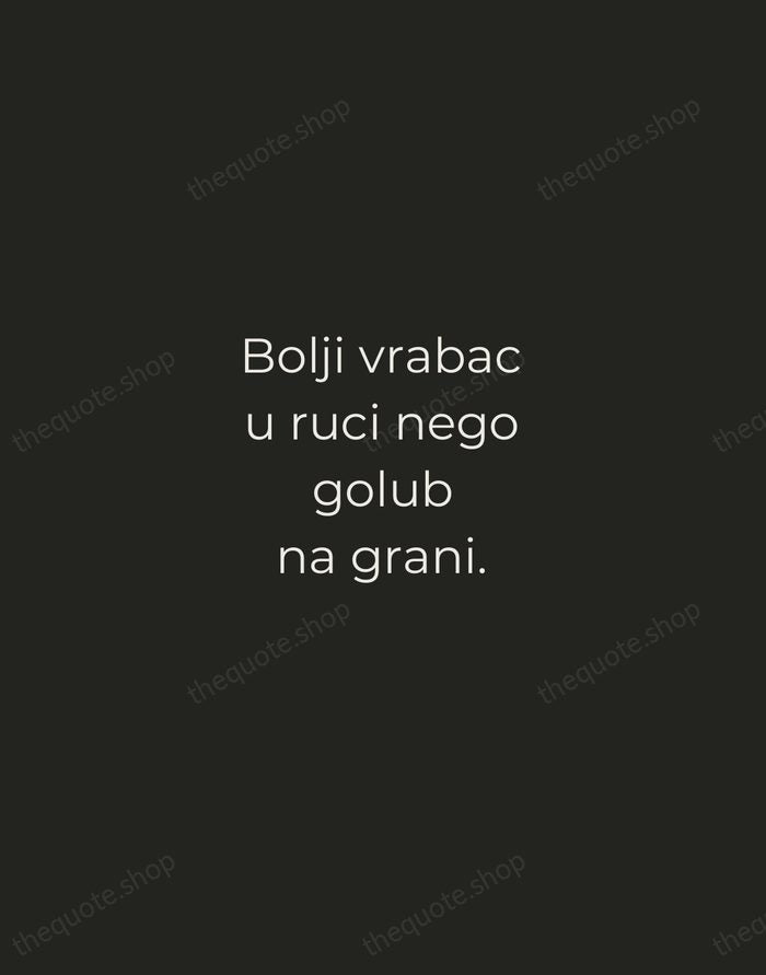 Bolji vrabac u ruci nego golub na grani. — Croatian Proverb — Tracked Caps Unsigned