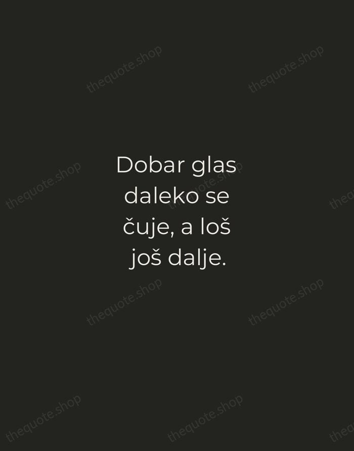 Dobar glas daleko se čuje, a loš još dalje. — Croatian Proverb — Tracked Caps Unsigned