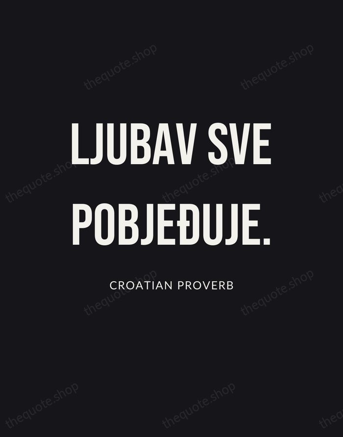 Ljubav sve pobjeđuje. — Croatian Proverb | Printable Wall Art — Poster Condensed