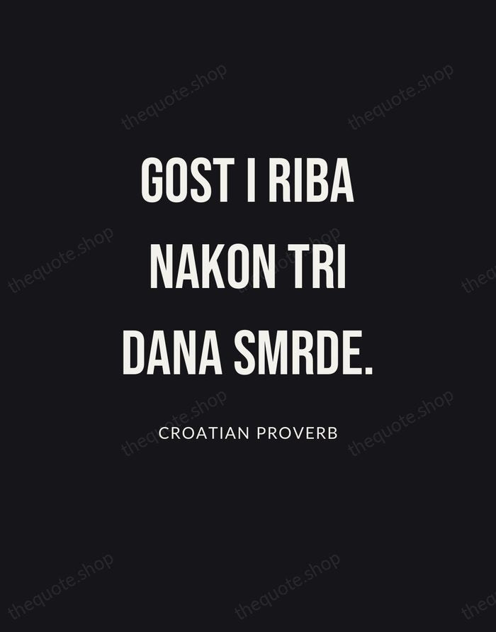 Gost i riba nakon tri dana smrde. — Croatian Proverb | Printable Wall Art — Poster Condensed