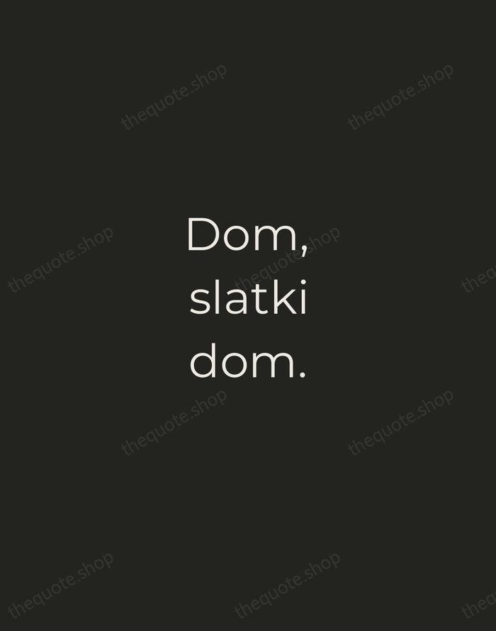 Dom, slatki dom. — Croatian Proverb — Tracked Caps Unsigned