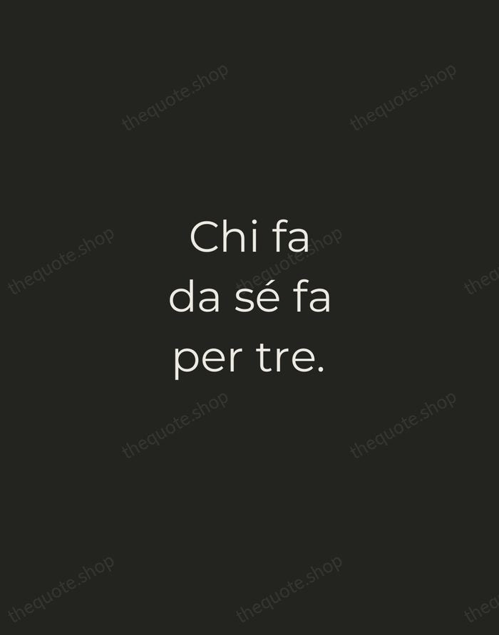 Chi fa da sé fa per tre. — Italian Proverb — Tracked Caps Unsigned