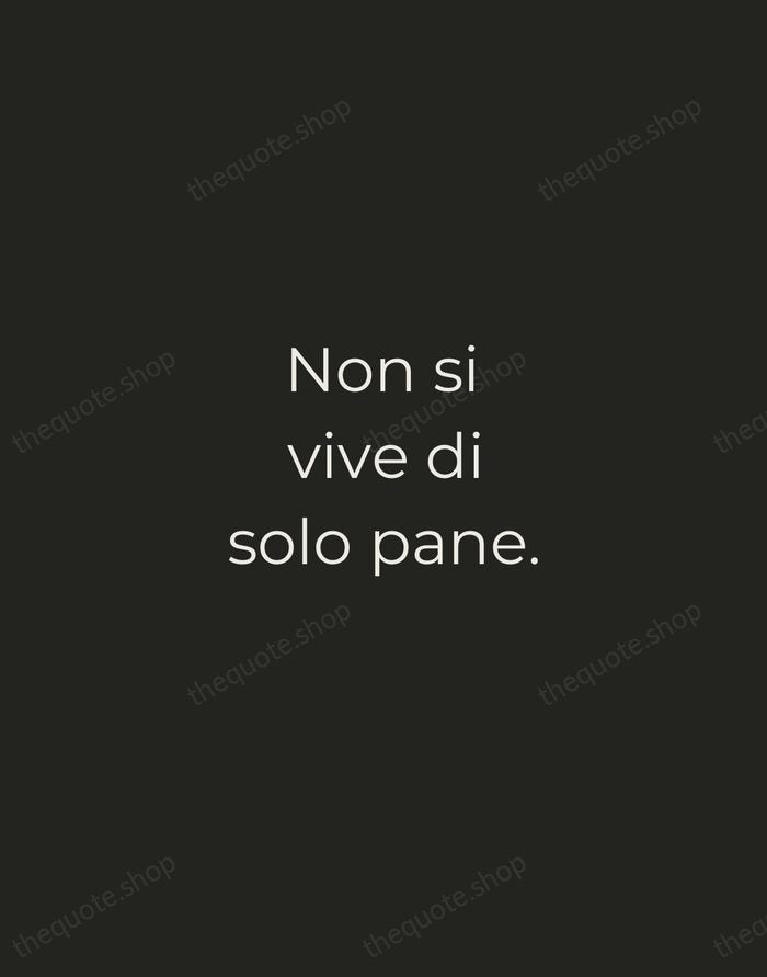 Non si vive di solo pane. — Italian Proverb — Tracked Caps Unsigned
