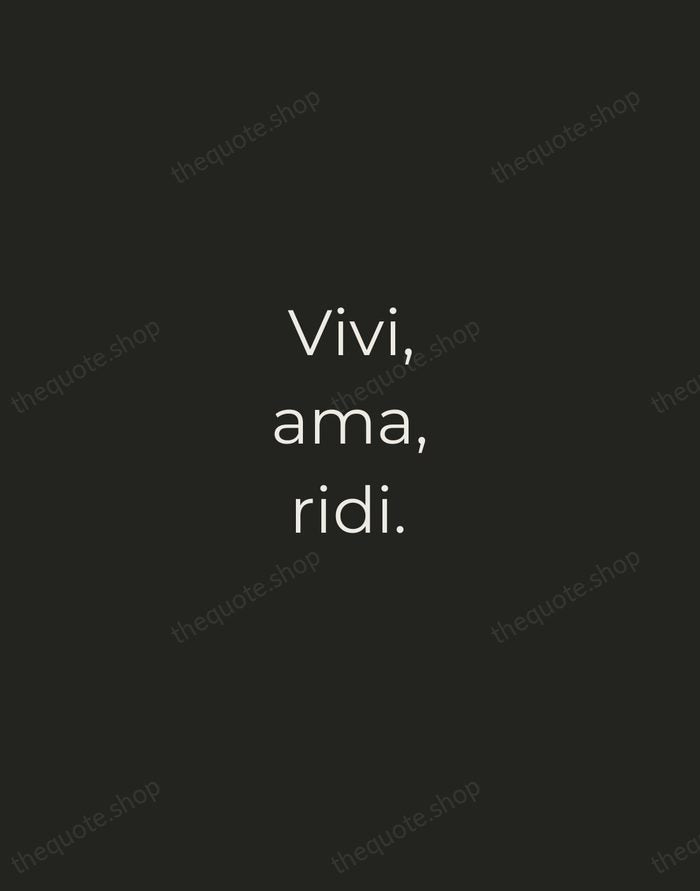 Vivi, ama, ridi. — Italian Proverb — Tracked Caps Unsigned