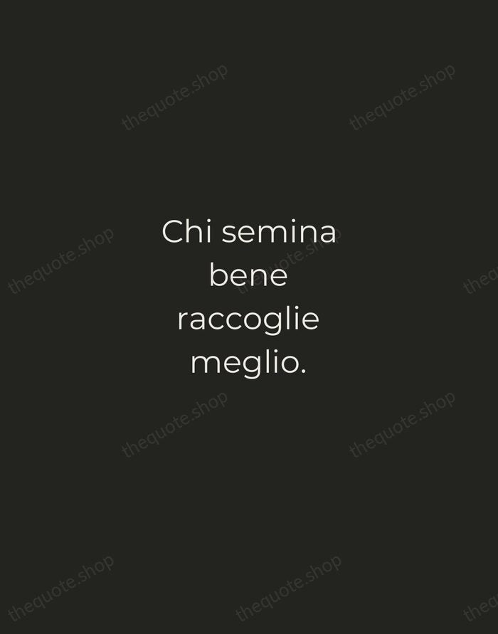 Chi semina bene raccoglie meglio. — Italian Proverb — Tracked Caps Unsigned