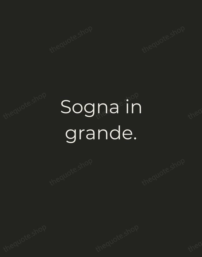 Sogna in grande. — Italian Proverb — Tracked Caps Unsigned