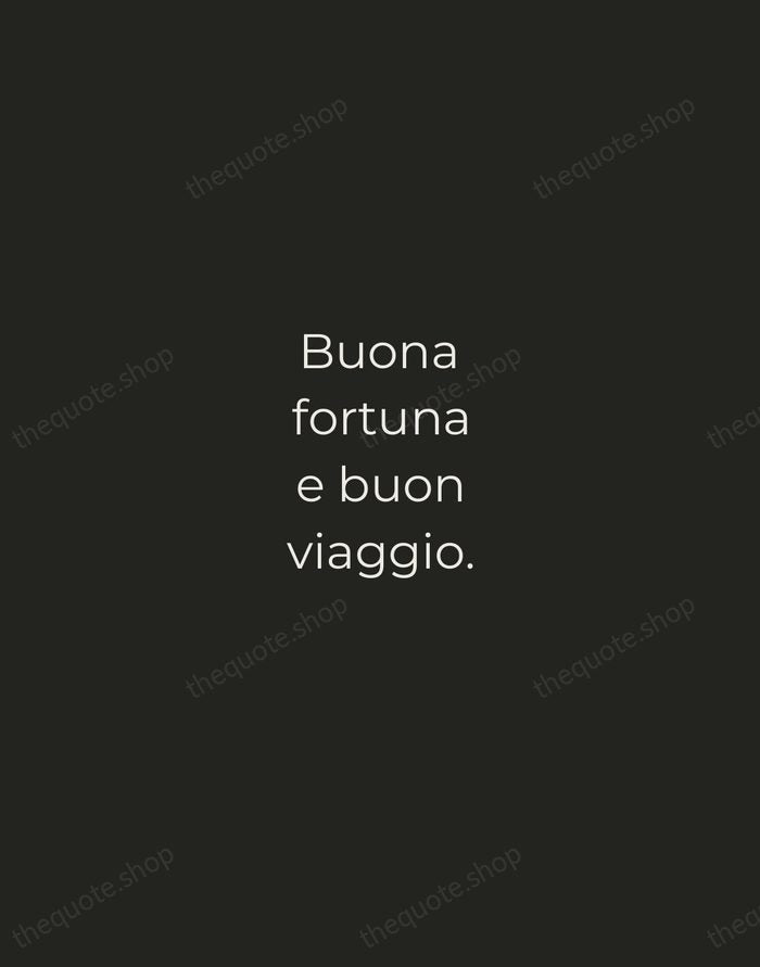 Buona fortuna e buon viaggio. — Italian Proverb — Tracked Caps Unsigned