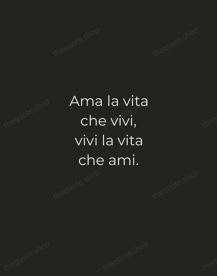 Ama la vita che vivi, vivi la vita che ami. — Italian Proverb — Tracked Caps Unsigned