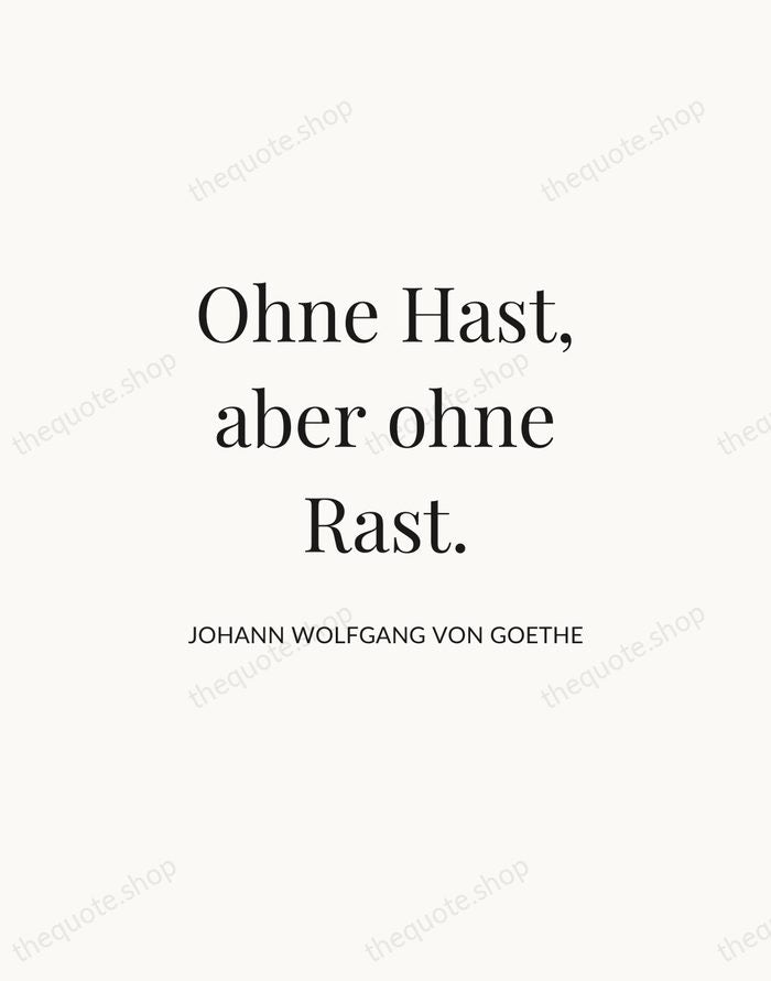 Ohne Hast, aber ohne Rast, a Goethe quote printed as typographic wall art